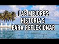 HISTORIAS PARA REFLEXIONAR 🔊😇