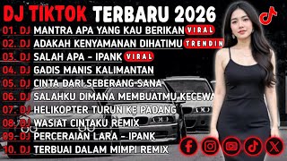 DJ TOKTOK TERBARU 2026 - MANTRA APA YANG KAU BERIKAN - SALAH APA - IPANK VIRAL !! 