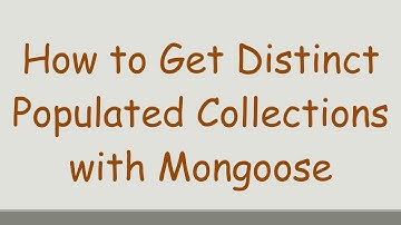 How to Get Distinct Populated Collections with Mongoose