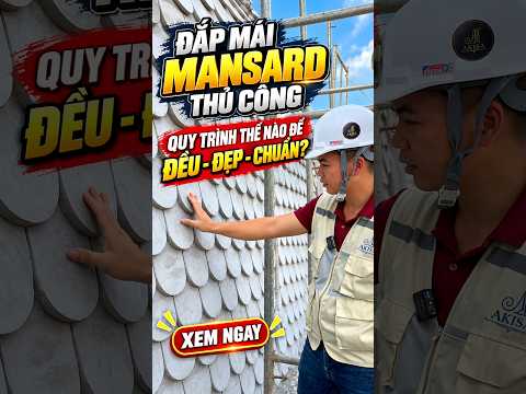 ĐẮP MÁI MANSARD THỦ CÔNG KIỂU GÌ MÀ ĐỀU TĂM TẮP? Xem Quy Trình Mới Biết Vì Sao Đẹp Chuẩn!