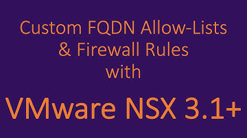 Custom FQDN Allow-Listing in NSX - Configuration and Overview