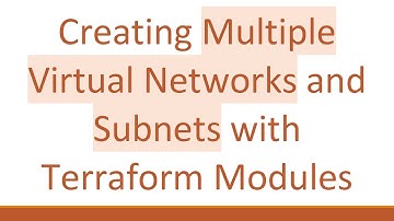 Creating Multiple Virtual Networks and Subnets with Terraform Modules