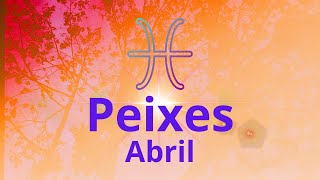 PEIXES ♓💥🔥💲ABRIL - JUSTIÇA! ALGUÉM BAGUNÇOU SUA VIDA MAS NÃO VAI FICAR ASSIM!