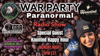 Guests Haunted Happy Hour - War Party Paranormal Radio Show @TheHauntedFilesUnplugged