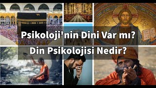 Psikolojinin Dini Var Mı? Din Psikolojisi Nedir?