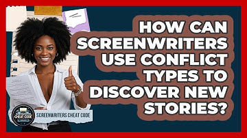 How Can Screenwriters Use Conflict Types To Discover New Stories? - Screenwriter