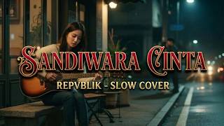 REPVBLIK - SANDIWARA CINTA - SLOW COVER @Fauzanmust