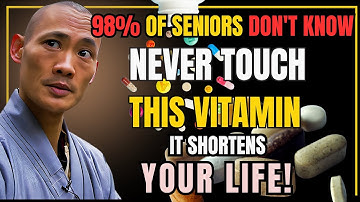 Seniors OVER 60? NEVER Take These 4 Vitamins & TAKE These 4 Daily | Shi Heng Yi