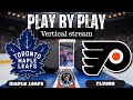 Vertical LIVE: Toronto Maple Leafs vs Philadelphia Flyers NHL Play by Play &amp; Reactions!