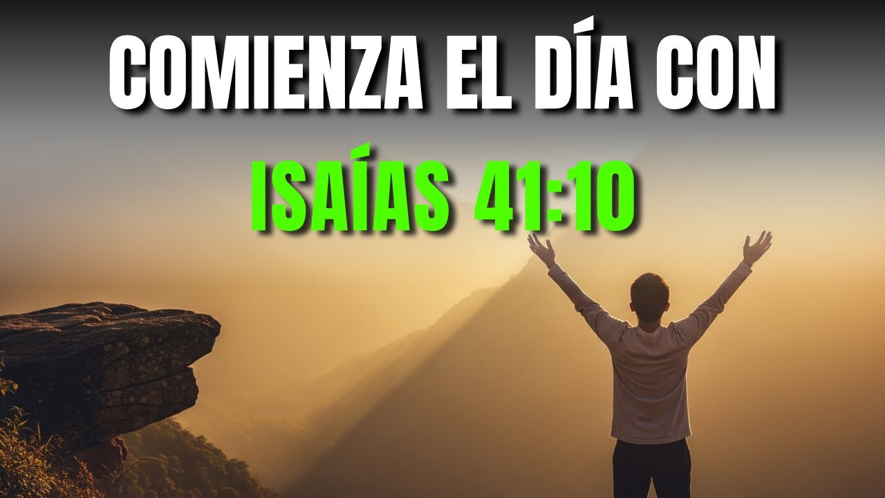 ORACIÓN PODEROSA DE LA MAÑANA con Isaías 41:10 | Fuerza y Paz para tu ...