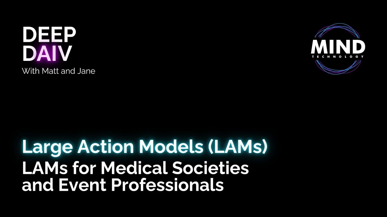 Podcast | Large Action Models for Medical Societies & Event Professionals | 2024 | Mind Technology