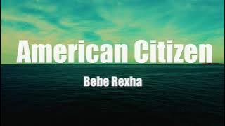 Bebe Rexha - American Citizen (Lyrics) [from the Netflix Series 
