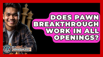Does Pawn Breakthrough Work In All Openings? - The Board Game Xpert