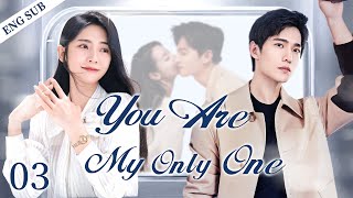 ENGSUB【You Are My Only One】▶EP03 | Yang Yang,Xing FeiGood Drama