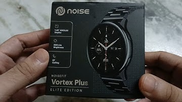 Noise Noisefit Vortex Plus Elite Edition Smartwatch - Unboxing and Review