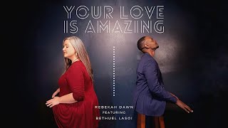 Your Love Is Amazing - Rebekah Dawn Feat. Bethuel Lasoi (OFFICIAL VIDEO) SMS “Skiza 6383433” to 811 chords