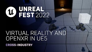 Virtual Reality and OpenXR in UE5 | Unreal Fest 2022