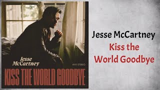 Jesse McCartney - Kiss the World Goodbye (Lyrics)