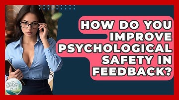 How Do You Improve Psychological Safety In Feedback? - The Personal Growth Path