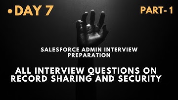 Day 7 || Record sharing and visibility Interview questions discussion || Salesforce Interview Prep