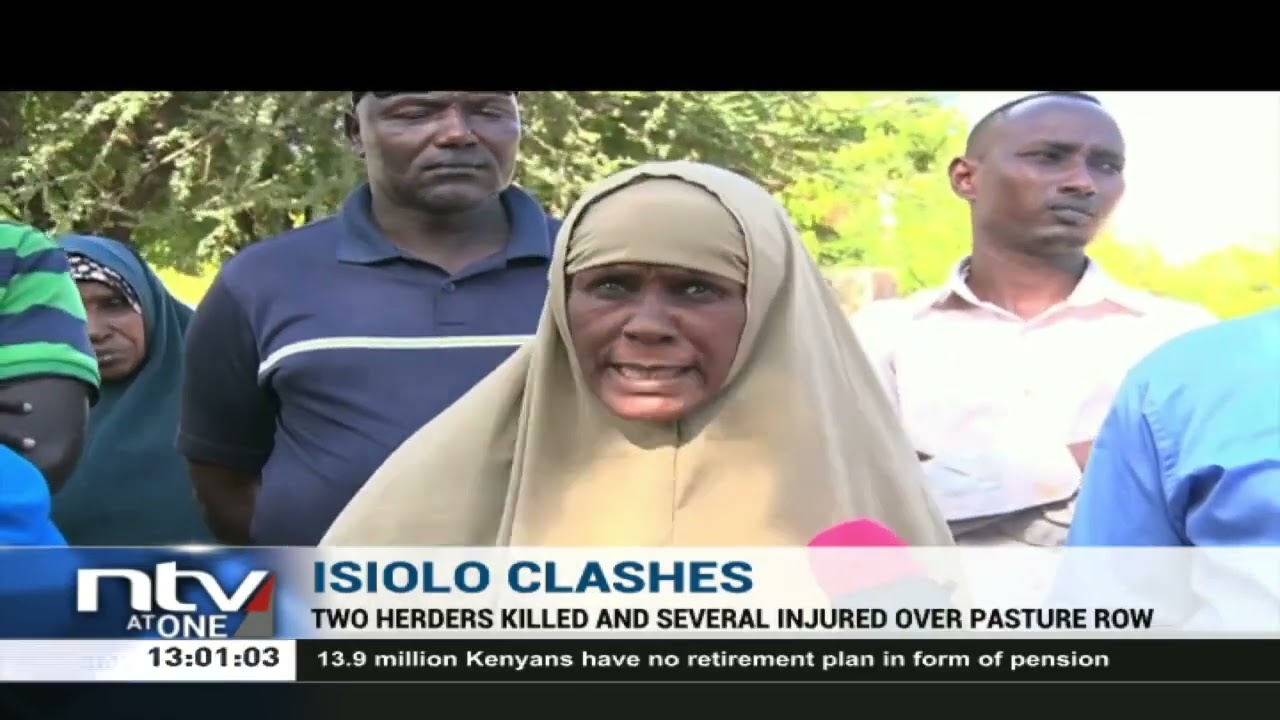 Isiolo: Two herders killed and several injured over pasture row