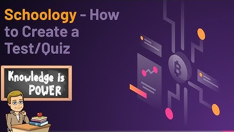 Schoology - How to Create a Test/Quiz