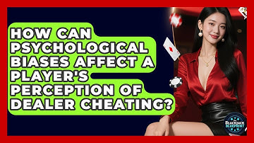 How Can Psychological Biases Affect A Player