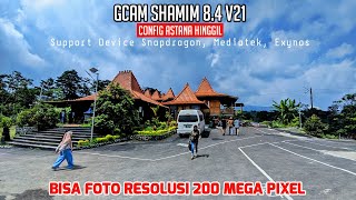 200 Mega Pixel 😱 Gcam Shamim 8.4 v21 Config Astana Hinggil | Google Camera