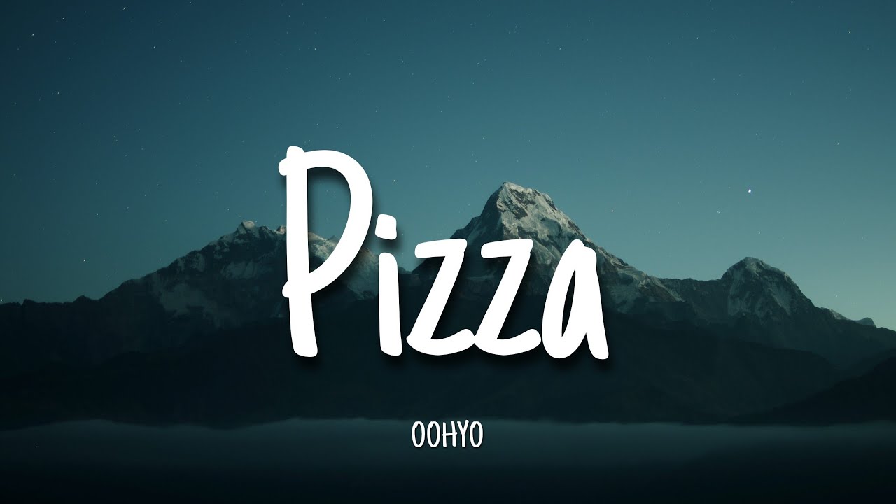 Pizza - OOHYO | Lyrics - YouTube