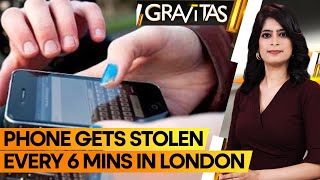 Gravitas: A phone gets stolen every 6 minutes in London | WION