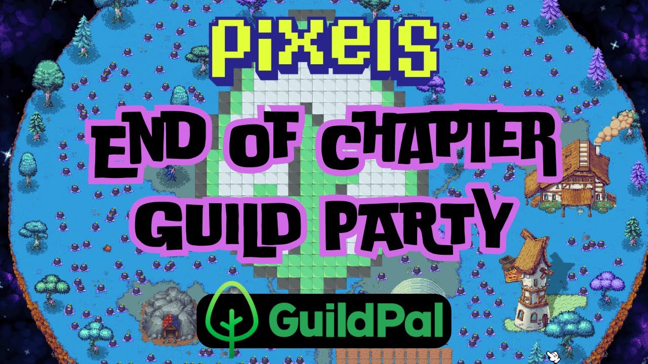 Season 2 Pixels: Guildpal's Epic End Of Chapter Guild Party!