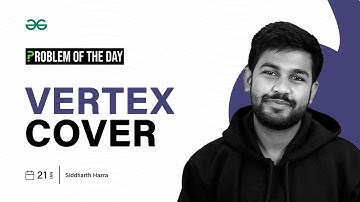 POTD- 21/01/2024 | Vertex Cover | Problem of the Day | GeeksforGeeks
