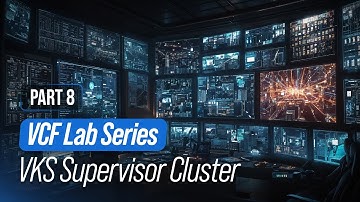 VCF Lab Series - Part 8 - Installing VKS Supervisor Cluster