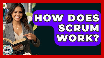 How Does Scrum Work? - Learn As An Adult