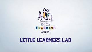 Little Learners Lab at LPS's Family Learning Center