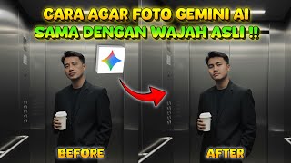 MIRIP 100%‼️Cara Agar Foto Hasil Gemini AI Mirip dengan Wajah Aslinya