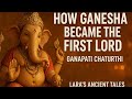 Ganesh Chaturthi | untold history of ganesh chaturthi|LARA's ANCIENT TALES|#ganesha