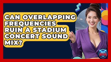 Can Overlapping Frequencies Ruin A Stadium Concert Sound Mix? - Where the Fans Roar