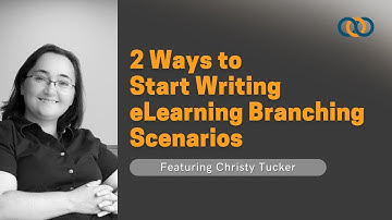 2 Ways to Start Writing eLearning Branching Scenarios