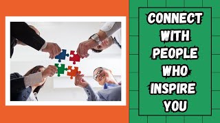Connect with People Who Inspire You!