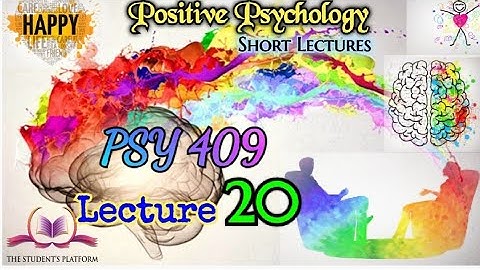 PSY 409 || Lecture 20 || Positive Psychology || Short lecture || VU Lectures