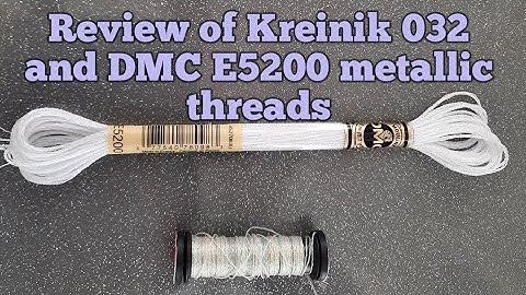 Flosstube - review of Kreinik 032 and DMC E5200 metallic threads