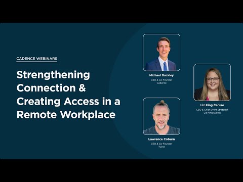 How to Strengthen Connections & Create Access in a Remote Workplace