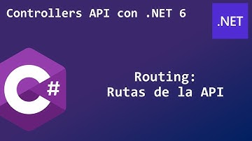 14 - Routing - Rutas de la API | Controllers API con .NET 6