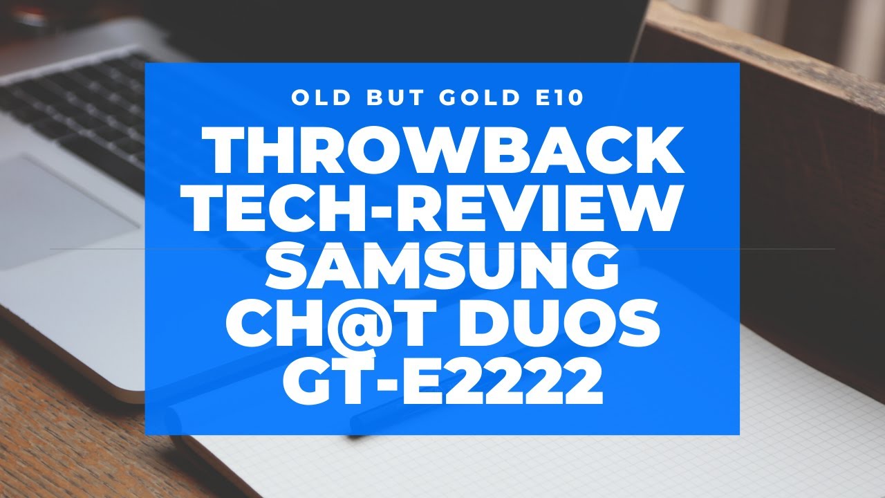 Old But Gold e10 |Throwback Tech Review |Samsung Ch@t Duos GT E2222