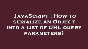 JavaScript : How to serialize an Object into a list of URL query parameters?