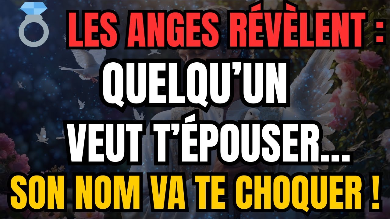 Message Des Anges: 💍 LES ANGES RÉVÈLENT : Quelqu’un veut t’épouser… Son nom va te choquer !