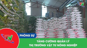 Tăng cường quản lý thị trường vật tư nông nghiệp