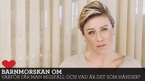 Varför får man missfall och vad är det som händer? Barnmorskan svarar!