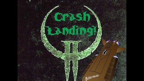 Quake 2 P.1 - Crash landing!
